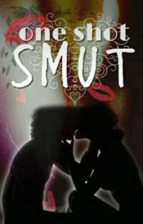 So here's another <b>one-shot</b>!. . Smut oneshots